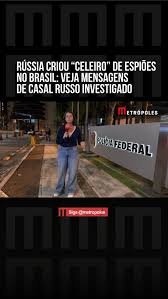 Rússia criou “celeiro” de espiões no Brasil: veja mensagens de casal russo investigado