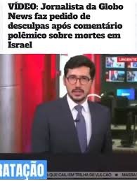 Jornalista da Globo News faz pedido de desculpas após comentário polêmico sobre mortes em Israel