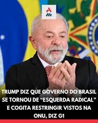 Trump diz que governo do Brasil se tornou “radical de esquerda