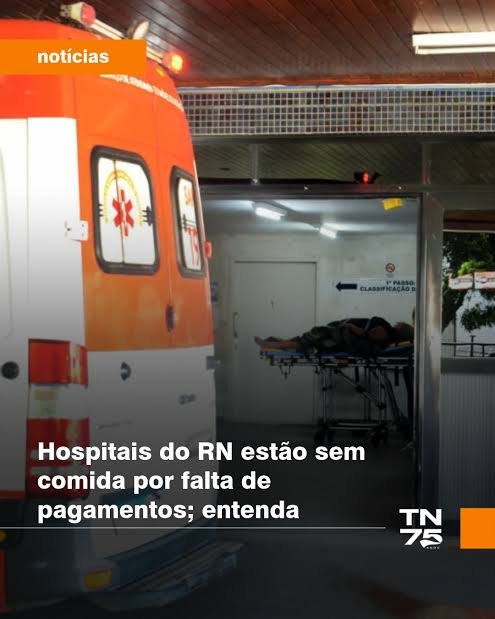 Hospitais do RN estão sem comida por falta de pagamentos; entenda