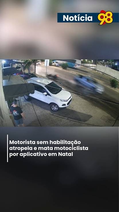 Motorista sem habilitação atropela e mata motociclista por aplicativo em Natal