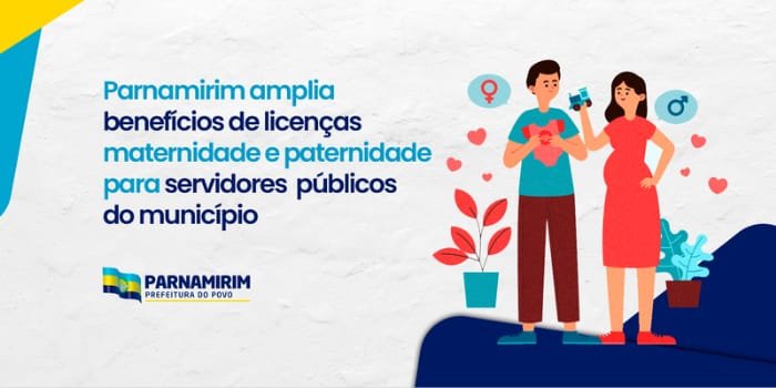 Parnamirim amplia benefícios de licenças maternidade e paternidade para servidores públicos do município